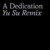 About A Dedication (Yu Su Remix) Song