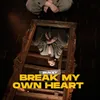 About Break My Own Heart Song