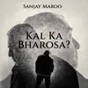 About Kal Ka Bharosa? Song