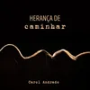 About Herança de Caminhar Song