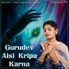 About Gurudev Aisi Kripa Karna Song