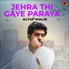 About Jehra Thi Gaye Paraya Song