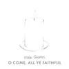 O Come, All Ye Faithful