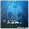 Ole, Ole, Ole, Ole, Messi, Messi!