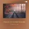 About Track To Somewhere Song