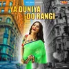 About Ya Duniya Do Rangi Song