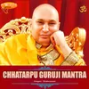 Chhatarpu Guruji Mantra