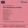 How Strange the Change: IV. Major to Minor