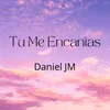 Tu Me Encantas