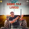 Banno Maa Lavegi