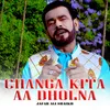 About Changa Kita Aa Dholna Song