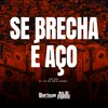 About Se Brecha É Aço Song