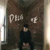 About Delete Me Song