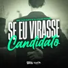 About Se Eu Virasse Candidato Song
