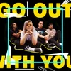 About Go Out With You Song