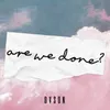 About Are We Done? Song