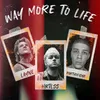 About Way More to Life Song