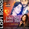 About Ishq Na Hona Tha Song