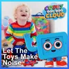Let the Toys Make Noise
