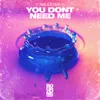 About You Don't Need Me Song
