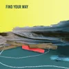 About Find Your Way Song