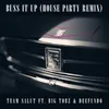 Buss It Up (House Party Remix)