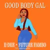 About Good Body Gal (feat. Future Fambo) Song