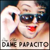 About Dame Papacito Song