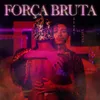 About Força Bruta Song