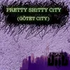 About Pretty Shitty City (Götet City) Song