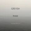 About Greyish Song