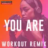 You Are Workout Remix 128 BPM