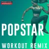Popstar Workout Remix 128 BPM