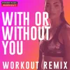 With or Without You Workout Remix 128 BPM