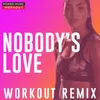 Nobody's Love Extended Workout Remix 128 BPM