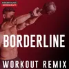 Borderline Workout Remix 128 BPM