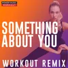 Something About You Workout Remix 128 BPM