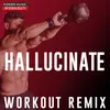 Hallucinate Workout Remix 128 BPM