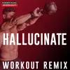 Hallucinate Extended Workout Remix 128 BPM