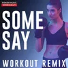 Some Say Extended Workout Remix 128 BPM