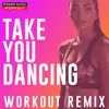 Take You Dancing Workout Remix 128 BPM
