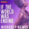 If the World Was Ending Extended Workout Remix 95 BPM