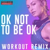 Ok Not to Be Ok Extended Workout Remix 128 BPM