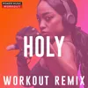 Holy Extended Workout Remix 128 BPM