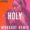 Holy Workout Remix 128 BPM