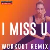 I Miss U Extended Workout Remix 130 BPM