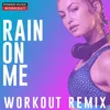 Rain on Me Hands up Workout Remix 150 BPM