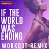 If the World Was Ending Hands up Workout Remix 150 BPM