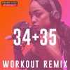 34+35 Workout Remix 128 BPM