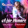A far l'amore (2020 Dance Remix)